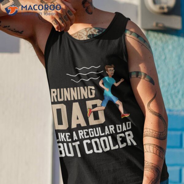 Running Dad Like A Regular Papa But Cooler Shirt