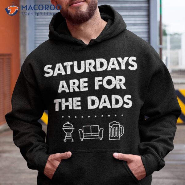 Saturdays Are For The Dads Fathers Day New Dad Gift Shirt