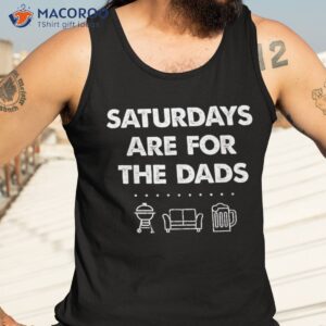 saturdays are for the dads fathers day new dad gift shirt tank top 3