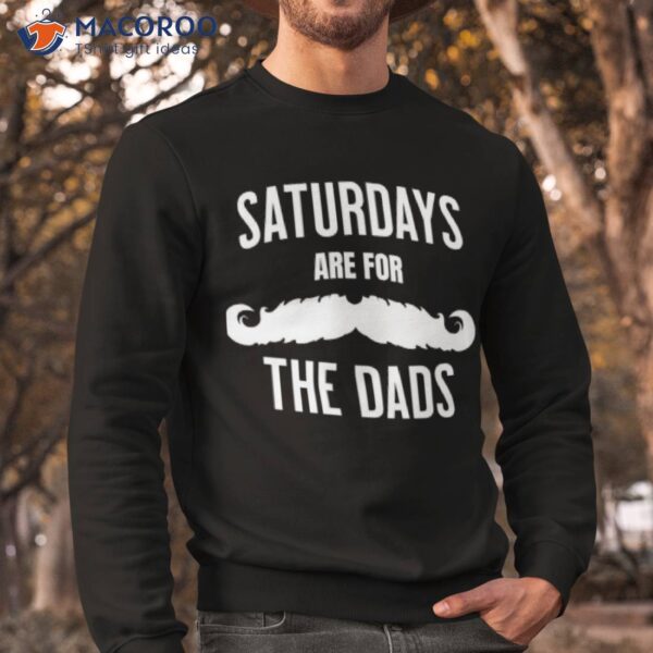 Saturdays Are For The Dads Shirt