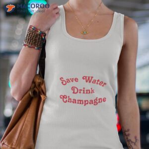 save water drink champagne shirt tank top 4