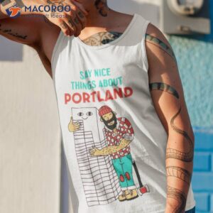 say nice things about portland shirt tank top 1