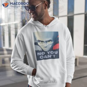 saying you cant megamind shirt hoodie 1