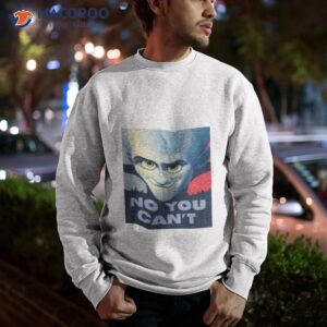 saying you cant megamind shirt sweatshirt