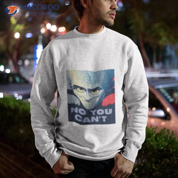 Saying You Can’t Megamind Shirt