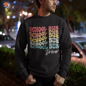 school bus driver shirt groovy retro funny back to sweatshirt