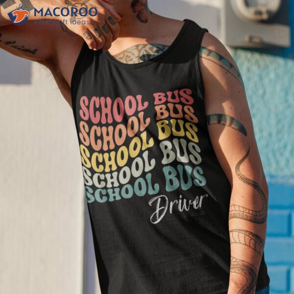 School Bus Driver Shirt Groovy Retro Funny Back To