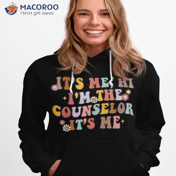 School Counselor It’s Me Hi I’m The Back To Shirt