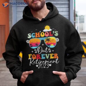 school s out forever retiret 2023 teacher retired shirt hoodie