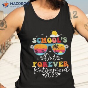 school s out forever retiret 2023 teacher retired shirt tank top 3