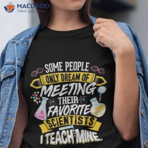 science teacher some people only dream biology teacher shirt tshirt