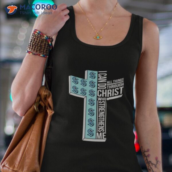 Seattle Kraken I Can Do All Things Through Christ Who Strengthens Me Cross Shirt