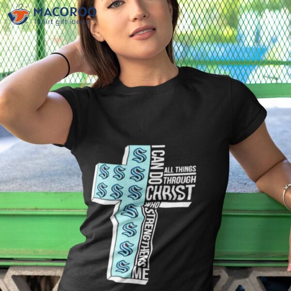 Seattle Kraken I Can Do All Things Through Christ Who Strengthens Me Cross Shirt