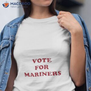 seattle mariners vote for mariners shirt tshirt