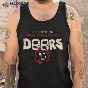 see nothing hear everything shirt tank top