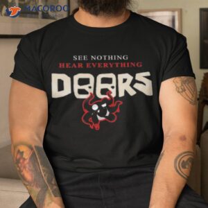 See Nothing Hear Everything Shirt