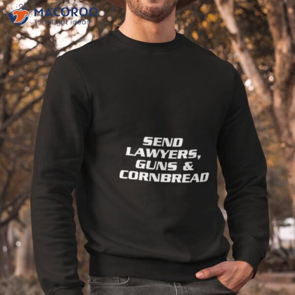 Send Lawyers Guns & Cornbread Shirt