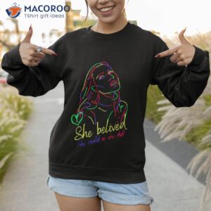 She Belived She Could So She Did Shirt 3 she belived she could so she did shirt sweatshirt 1