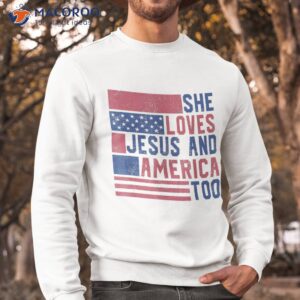 She Loves Jesus And America Too 4th Of July Patriotic Retro Shirt 2 she loves jesus and america too 4th of july patriotic retro shirt sweatshirt