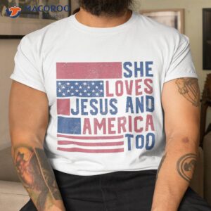 She Loves Jesus And America Too 4th Of July Patriotic Retro Shirt