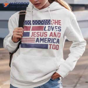 she loves jesus and america too 4th of july patriotic shirt hoodie 3