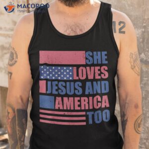 she loves jesus and america too 4th of july proud shirt tank top