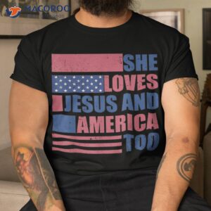 She Loves Jesus And America Too 4th Of July Proud Shirt