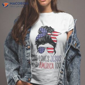 she loves jesus and america too 4th of july shirt tshirt 2