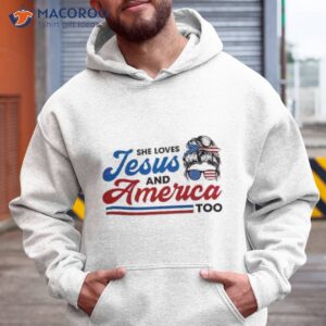 she loves jesus and america too shirt hoodie