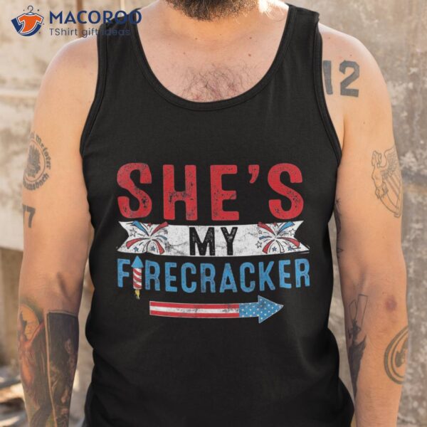 She’s My Firecracker Funny 4th July Matching Couples For Him Shirt