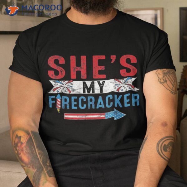 She’s My Firecracker Funny 4th July Matching Couples For Him Shirt