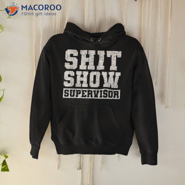 Shit Show Supervisor Funny Parent Boss Manager Teacher Gifts Shirt