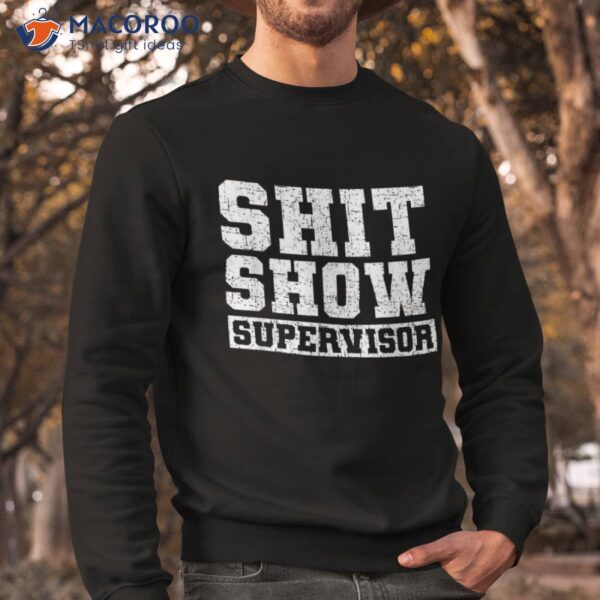 Shit Show Supervisor Funny Parent Boss Manager Teacher Gifts Shirt