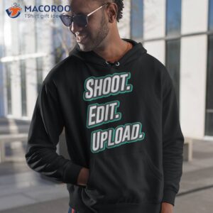 shoot edit upload design for video creators shirt hoodie 1