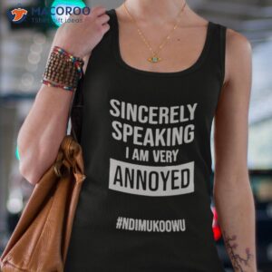 sincerely speaking i am very annoyed ndimukoowu shirt tank top 4