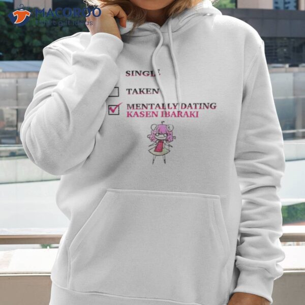 Single Taken Mentally Dating Kasen Ibaraki Shirt