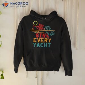 Sink Every Yacht Orca Whale Funny Apparel Shirt