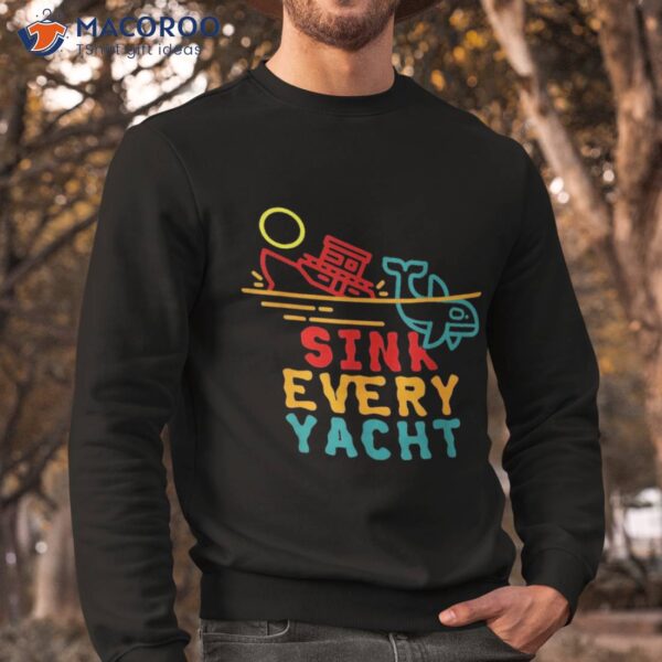 Sink Every Yacht Orca Whale Funny Apparel Shirt