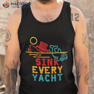 sink every yacht orca whale funny apparel shirt tank top