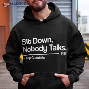 Sit Down Nobody Talks – Pep Guardiola T-Shirt