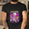 Skeleton I Don’t Have A Gender I Have Anxiety Shirt