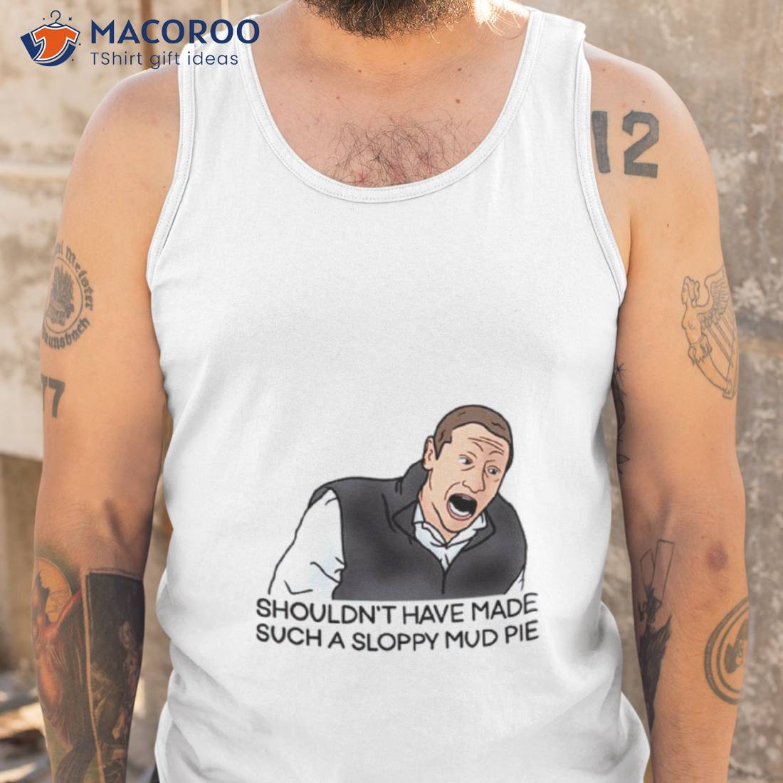 Sloppy Mud Pie I Think You Should Leave Shirt Sloppy Mud Pie I Think You Should Leave Shirt