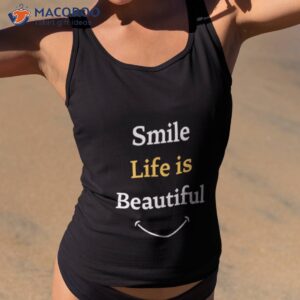 Smile Life Is Beautiful Shirt