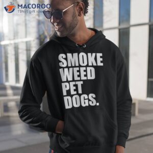 smoke weed pet dogs shirt hoodie 1