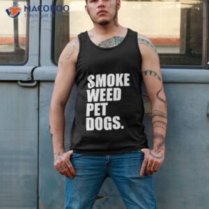 smoke weed pet dogs shirt tank top 2