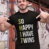 So Happy I Have Twins With Code Pregnancy Fathers Day Shirt