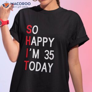 So Happy I’m 35 Years Old 1986 Funny Shirt 35th Birthday