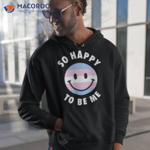 So Happy To Be Me Shirt