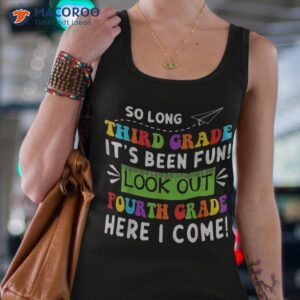 so long 3rd grade look out 4th here i come students shirt tank top 4