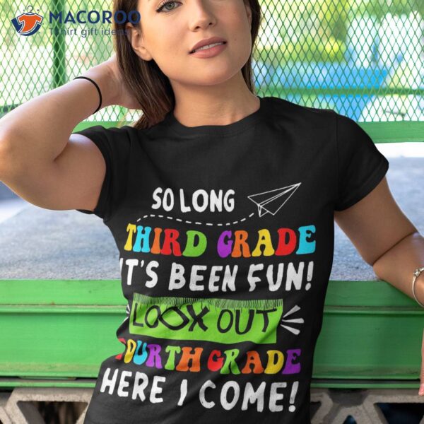 So Long 3rd Grade Look Out 4th Here I Come Students Shirt